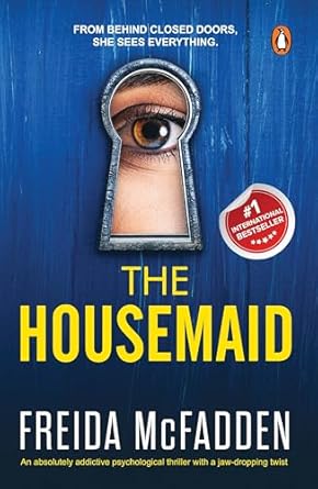 The Housemaid An absolutely addictive psychological thriller with a jaw-dropping twist