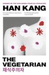 The Vegetarian by Han Kang, Winner of the 2024 Nobel Prize in Literature