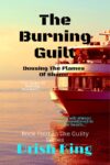 The Burning Guilt: Dousing The Flames Of Shame