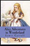 Alice’s Adventures in Wonderland – Lewis Carroll