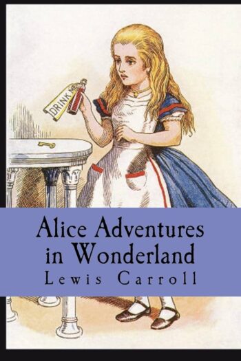 Alice's Adventures in Wonderland - Lewis Carroll