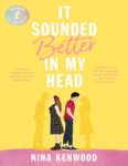 _OceanofPDF.com_It_Sounded_Better_in_My_Head_-_Nina_Kenwood