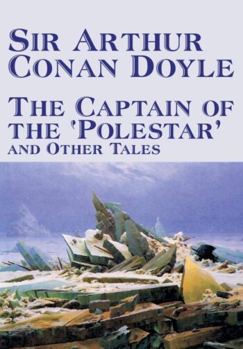 The Captain of the Polestar and Other Tales - Arthur Conan Doyle