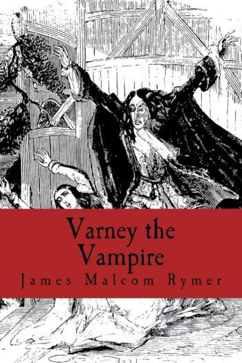 Varney, the Vampyre - James Malcolm Rymer