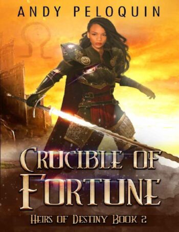 Crucible of Fortune (Heirs of Destiny #2)